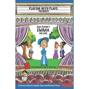 Jane Austen's Emma for Kids: 3 Short Melodramatic Plays for 3 Group Sizes