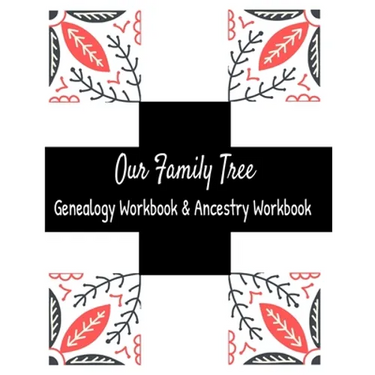 Our Family Tree Genealogy Workbook & Ancestry Tracker: Research Family Heritage and Track Ancestry in this Genealogy Workbook 8x10 � 90 Pages