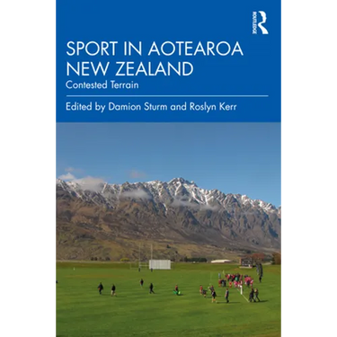 Sport in Aotearoa New Zealand: Contested Terrain