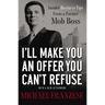 A I'll Make You an Offer You Can't Refuse: Insider Business Tips from a Former Mob Boss