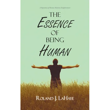 The Essence of Being Human: A Repository of Human Relations Enlightenment