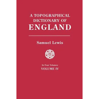 Topographical Dictionary of England. in Four Volumes. Volume IV