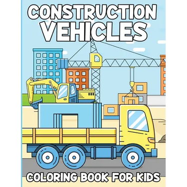 Construction Vehicles Coloring Book For Kids: Activity Book For Kids Ages 4 To 8, Fun Gift For Vehicles Lovers