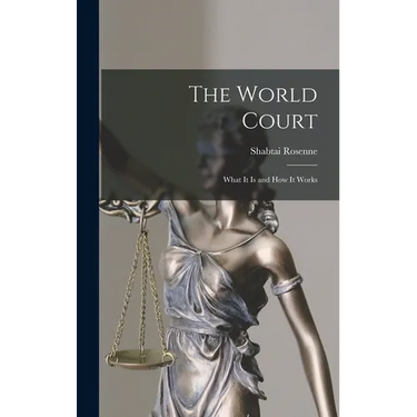 The World Court: What It is and How It Works