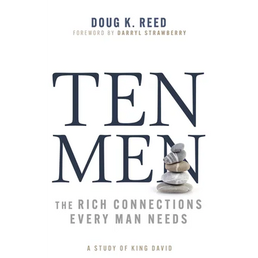 Ten Men: The Rich Connections Every Man Needs