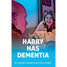Harry has Dementia