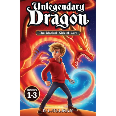 Unlegendary Dragon Books 1-3: The Magical Kids of Lore