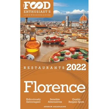 2022 Florence Restaurants - The Food Enthusiast's Long Weekend Guide