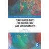 Plant-Based Diets for Succulence and Sustainability