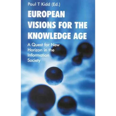European Visions for the Knowledge Age: A Quest for New Horizons in the Information Society