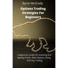 Options Trading Strategies For Beginners: A Beginners Guide For Investing And Making Profits With Options, Swing And Day Trading
