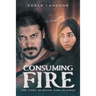 Consuming Fire: The Story of Josiah, King of Judah