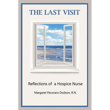 The Last Visit: Reflections of a Hospice Nurse