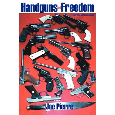 Handguns and Freedom: ...Their Care and Maintenance