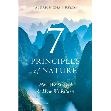 7 Principles of Nature: How We Strayed and How We Return