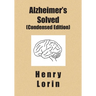Alzheimer's Solved: Condensed Edition