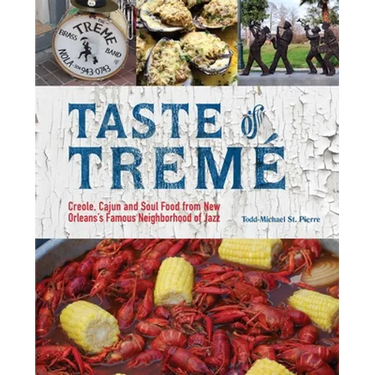 Taste of Tremé: Creole, Cajun, and Soul Food from New Orleans' Famous Neighborhood of Jazz