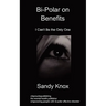 Bi-Polar on Benefits: I Can't be the Only One