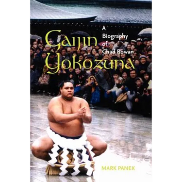 Gaijin Yokozuna: A Biography of Chad Rowan