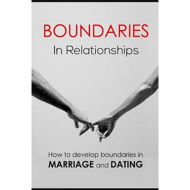 Boundaries in relationships: How to develop boundaries in marriage and dating