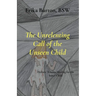 The Unrelenting Call of the Unseen Child: Holistic Trauma Healing for the Inner Child