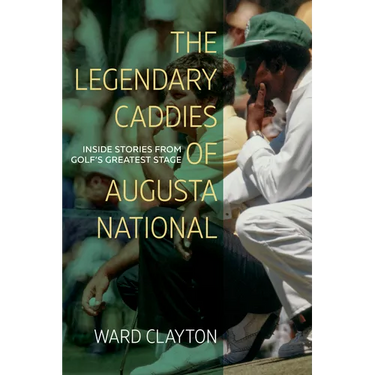 The Legendary Caddies of Augusta National: Inside Stories from Golf's Greatest Stage (Large Print Edition)