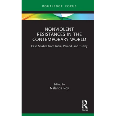 Nonviolent Resistances in the Contemporary World: Case Studies from India, Poland, and Turkey