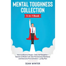 Mental Toughness Collection 3-in-1 Book: How to Influence People + Daily Self-Discipline + Stoicism in Modern Life. Gain Perseverance, Resilience, and