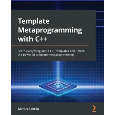Template Metaprogramming with C++: Learn everything about C++ templates and unlock the power of template metaprogramming