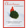 Christmas in Minnesota: A Celebration in Memories, Stories, and Recipes of Seasons Past
