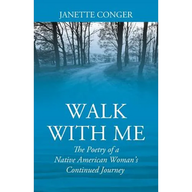 Walk with Me: The Poetry of a Native American Woman's Continued Journey