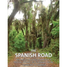 The Spanish Road: Travels Along Florida's Royal Road, El Camino Real
