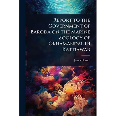 Report to the Government of Baroda on the Marine Zoology of Okhamandal in Kattiawar