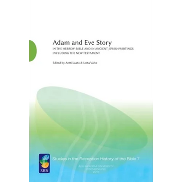 Adam and Eve Story, Vol. 1: In the Hebrew Bible and in Ancient Jewish Writings Including the New Testament