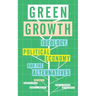 Green Growth: Ideology, Political Economy and the Alternatives