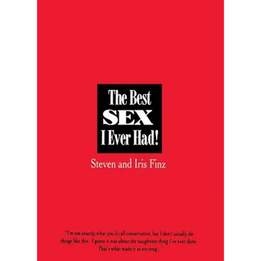 The Best Sex I Ever Had!: Real People Recall Their Most Erotic Experiences