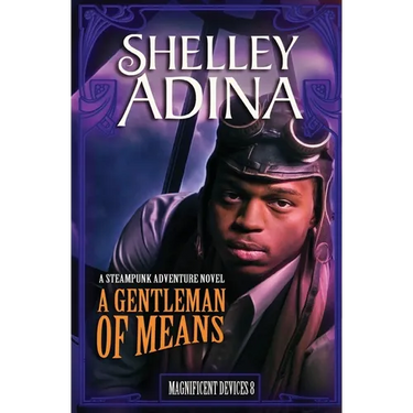 A Gentleman of Means: A steampunk adventure novel