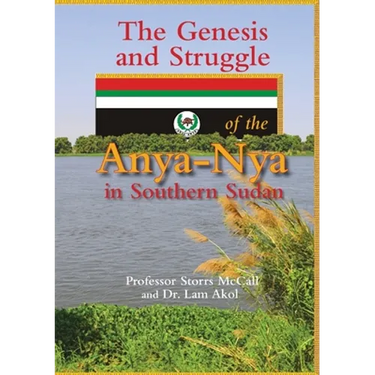 The Genesis and Struggle: of the Anya-Nya in Southern Sudan