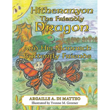 Hitheranyon the Friendly Dragon: And His Monarch Butterfly Friends