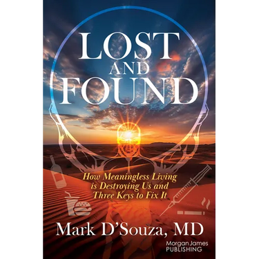 Lost and Found: How Meaningless Living Is Destroying Us and Three Keys to Fix It