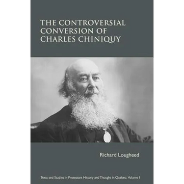 The Controversial Conversion of Charles Chiniquy