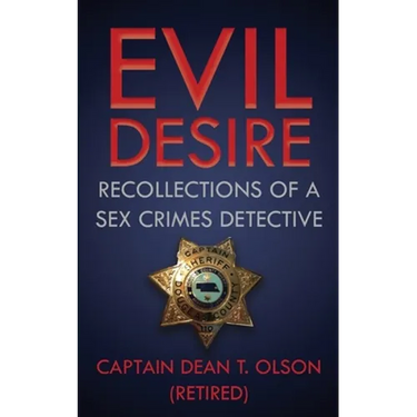 Evil Desire: Recollections of a Sex Crimes Detective