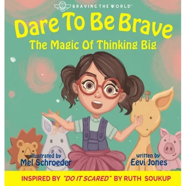 Dare To Be Brave: The Magic Of Thinking Big