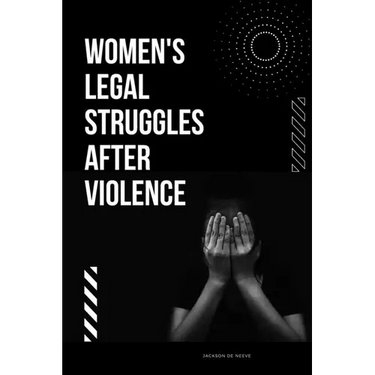 Women's Legal Struggles After Violence