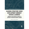 Algebra Structure Sense Development amongst Diverse Learners: Theoretical and Empirical Insights to Support In-Person and Remote Learning