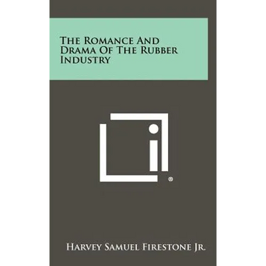 The Romance and Drama of the Rubber Industry