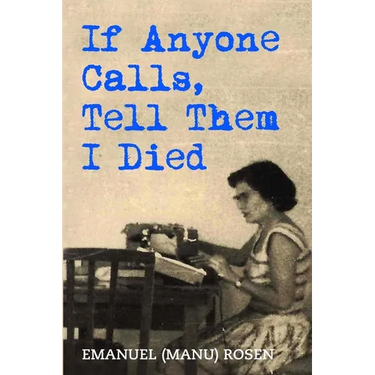 If Anyone Calls, Tell Them I Died: A Memoir