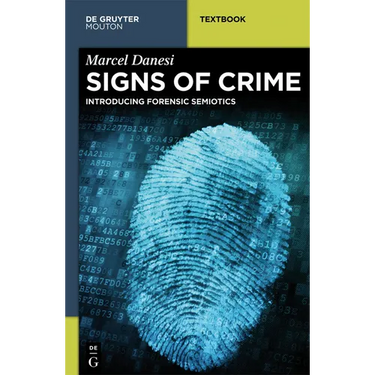 Signs of Crime: Introducing Forensic Semiotics