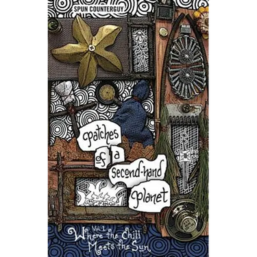 Patches of a Second-Hand Planet: Vol 1: Where the Chill Meets the Sun