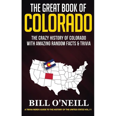 The Great Book of Colorado: The Crazy History of Colorado with Amazing Random Facts & Trivia